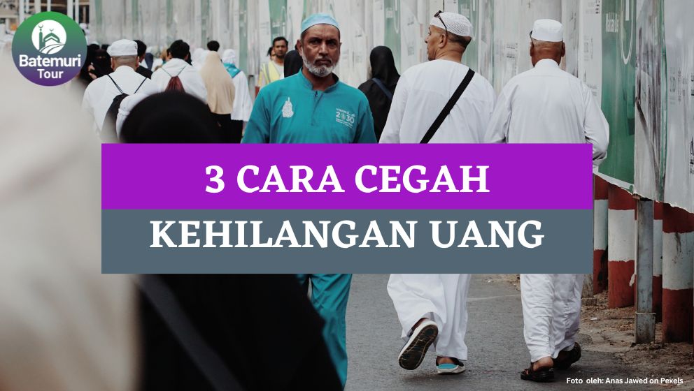 Cegah Kecopetan, Ini Dia 3 Cara Agar Tidak Kehilangan Uang Saat Ibadah Haji dan Umrah